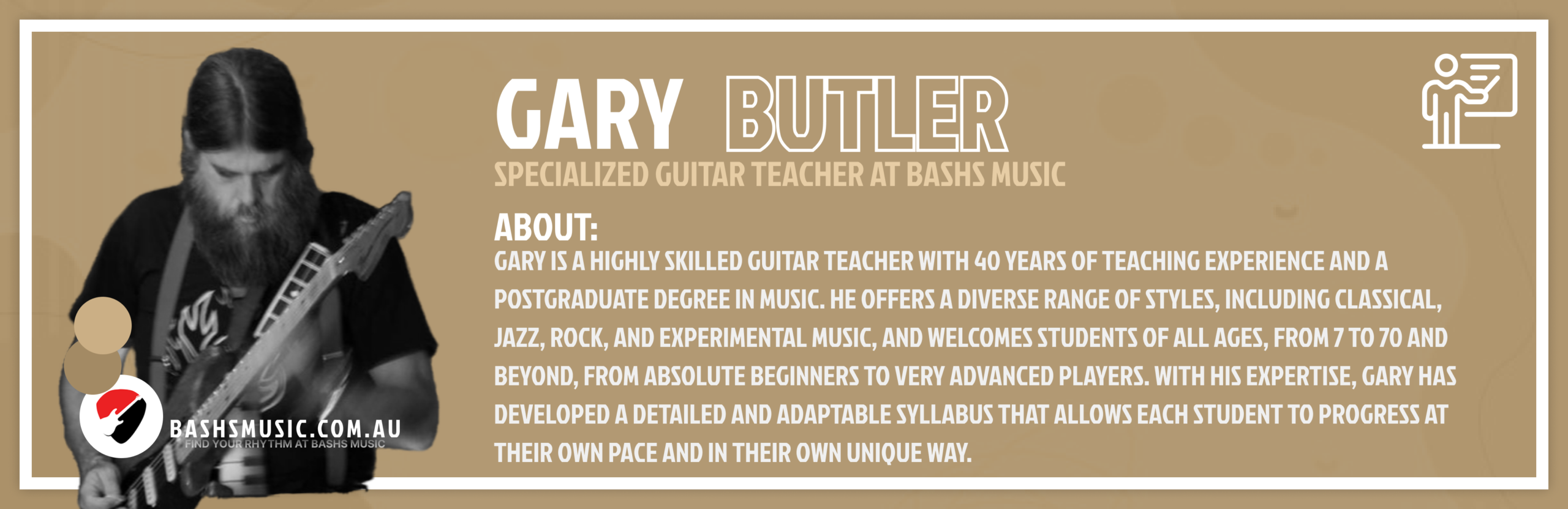 Gary Butler.
Specialized Guitar Teacher At Bashs Music.
Gary is a highly skilled guitar teacher with 40 years of teaching experience and a postgraduate degree in music. He offers a diverse range of styles, including classical, jazz, rock, and experimental music, and welcomes students of all ages, from 7 to 70 and beyond, from absolute beginners to very advanced players. With his expertise, Gary has developed a detailed and adaptable syllabus that allows each student to progress at their own pace and in their own unique way.
